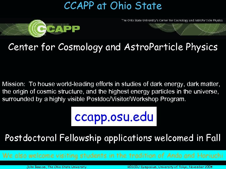 CCAPP at Ohio State Center for Cosmology and Astro. Particle Physics Mission: To house