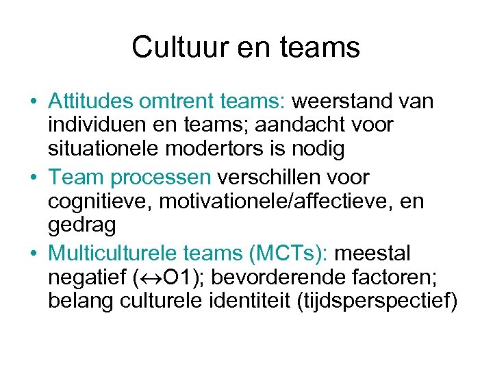 Cultuur en teams • Attitudes omtrent teams: weerstand van individuen en teams; aandacht voor