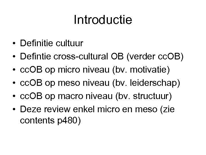 Introductie • • • Definitie cultuur Defintie cross-cultural OB (verder cc. OB) cc. OB