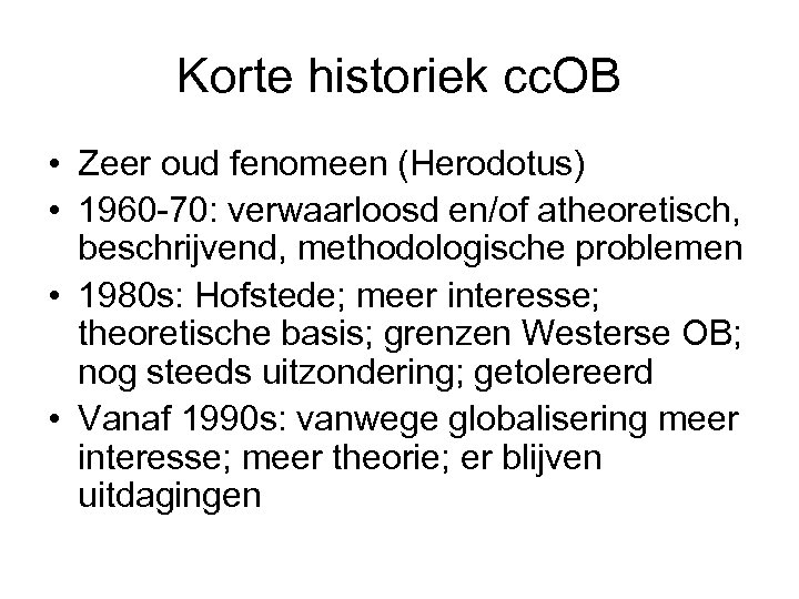 Korte historiek cc. OB • Zeer oud fenomeen (Herodotus) • 1960 -70: verwaarloosd en/of