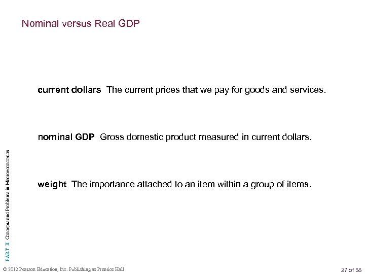 Nominal versus Real GDP current dollars The current prices that we pay for goods