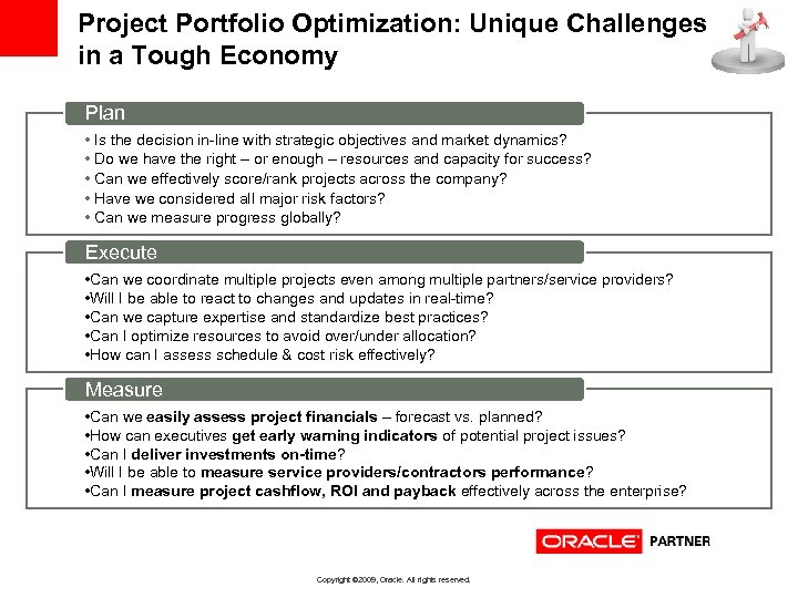 Project Portfolio Optimization: Unique Challenges in a Tough Economy Plan • Is the decision