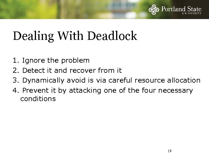 Dealing With Deadlock 1. 2. 3. 4. Ignore the problem Detect it and recover