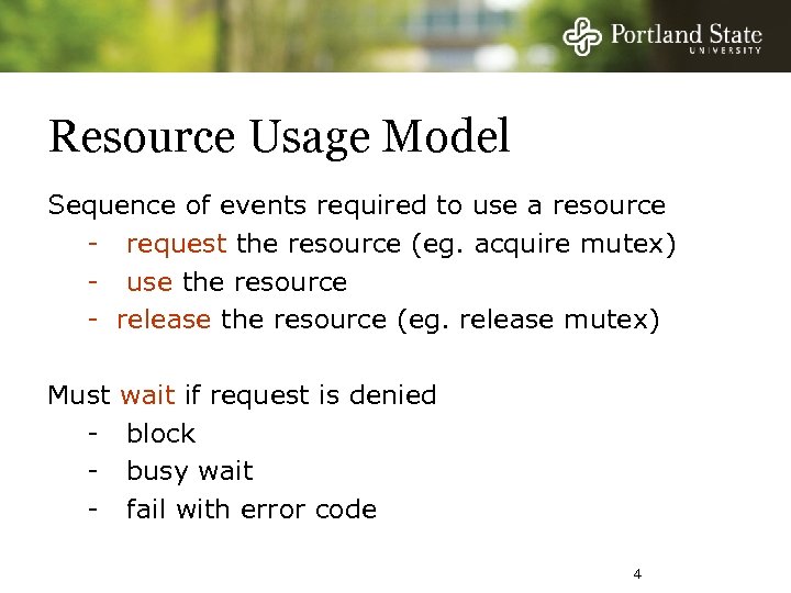 Resource Usage Model Sequence of events required to use a resource - request the