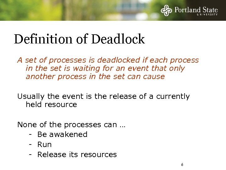 Definition of Deadlock A set of processes is deadlocked if each process in the