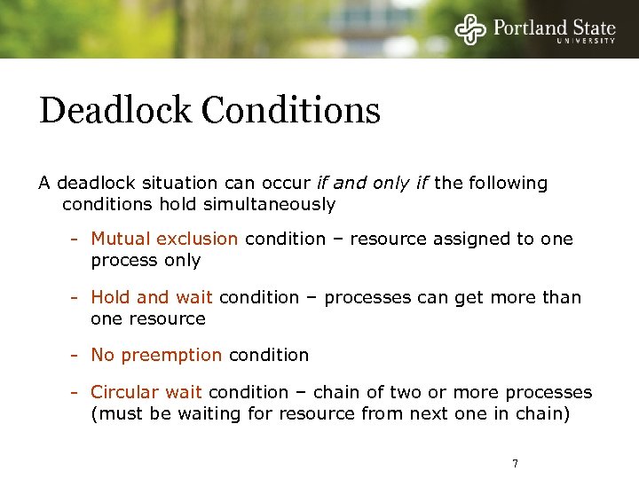Deadlock Conditions A deadlock situation can occur if and only if the following conditions
