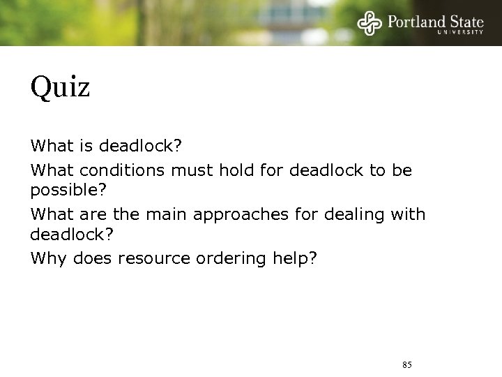 Quiz What is deadlock? What conditions must hold for deadlock to be possible? What
