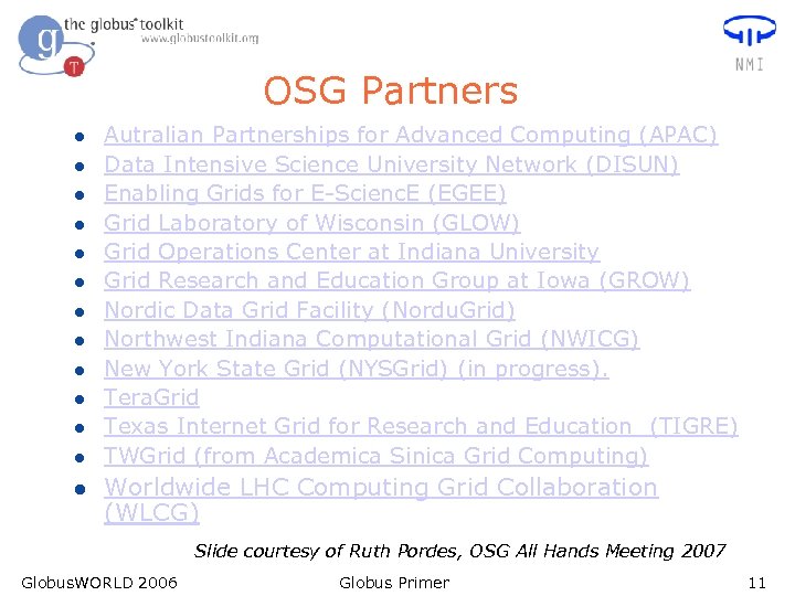OSG Partners l l l l Autralian Partnerships for Advanced Computing (APAC) Data Intensive