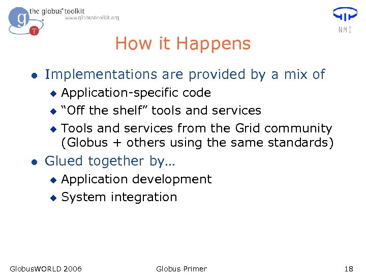 How it Happens l Implementations are provided by a mix of Application-specific code u