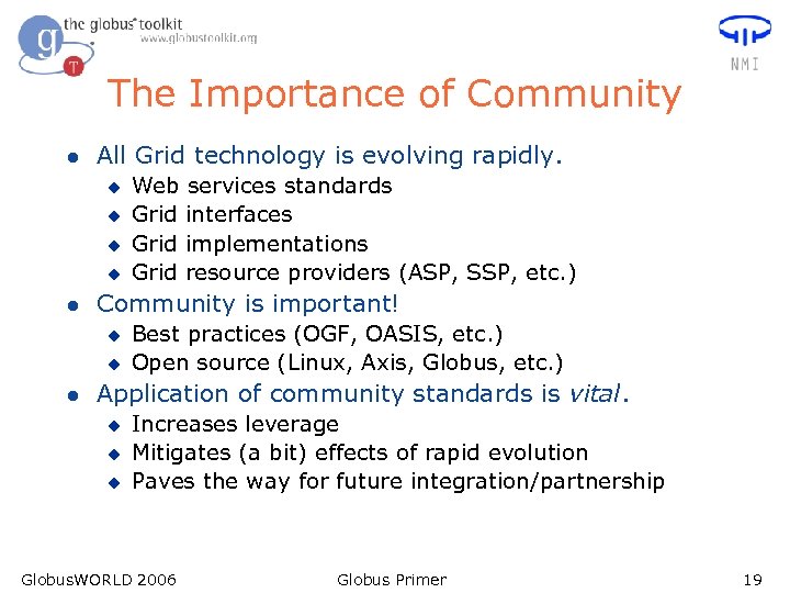 The Importance of Community l All Grid technology is evolving rapidly. u u l