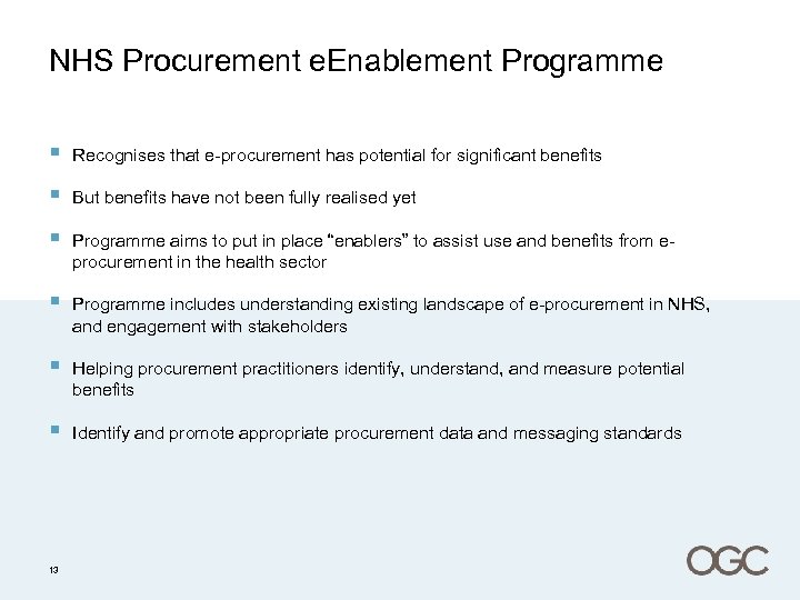 NHS Procurement e. Enablement Programme § Recognises that e-procurement has potential for significant benefits