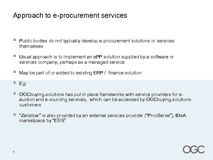Approach to e-procurement services § Public bodies do not typically develop e-procurement solutions or