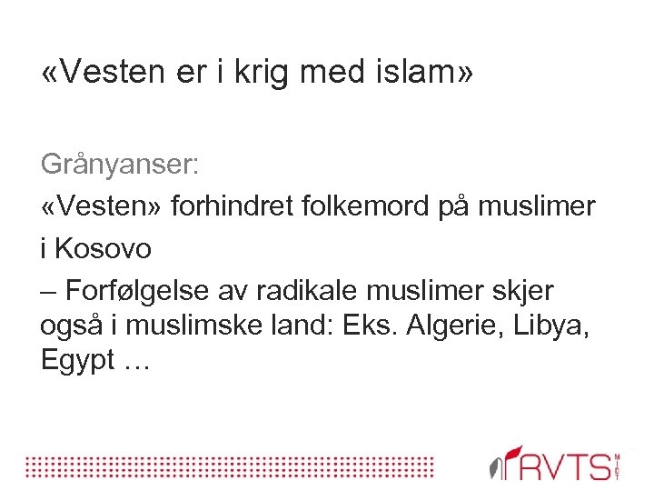  «Vesten er i krig med islam» Grånyanser: «Vesten» forhindret folkemord på muslimer i