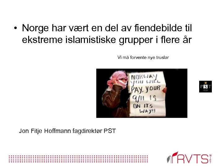  • Norge har vært en del av fiendebilde til ekstreme islamistiske grupper i