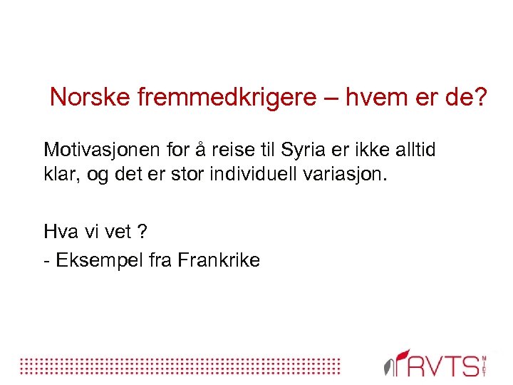 Norske fremmedkrigere – hvem er de? Motivasjonen for å reise til Syria er ikke