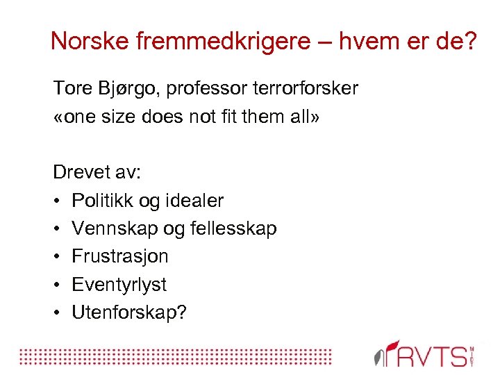 Norske fremmedkrigere – hvem er de? Tore Bjørgo, professor terrorforsker «one size does not