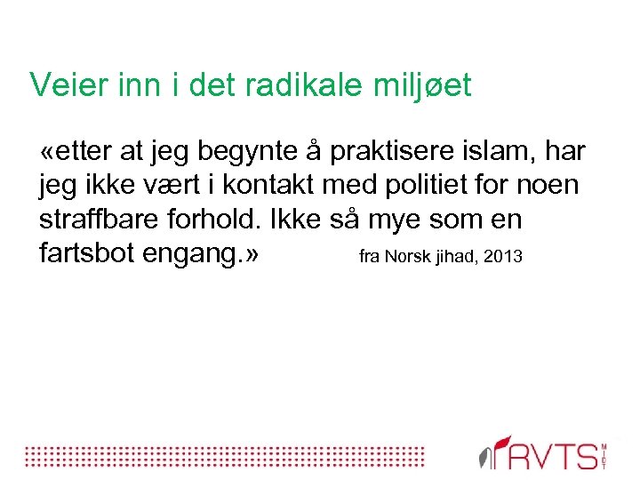 Veier inn i det radikale miljøet «etter at jeg begynte å praktisere islam, har