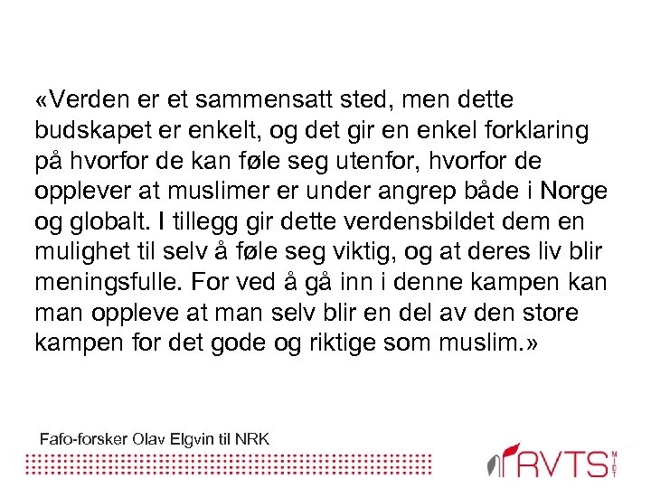  «Verden er et sammensatt sted, men dette budskapet er enkelt, og det gir