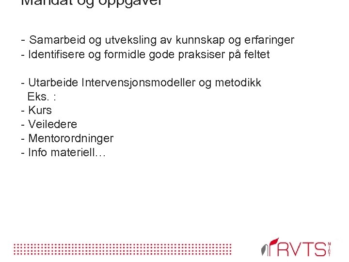 Mandat og oppgaver Samarbeid og utveksling av kunnskap og erfaringer Identifisere og formidle gode