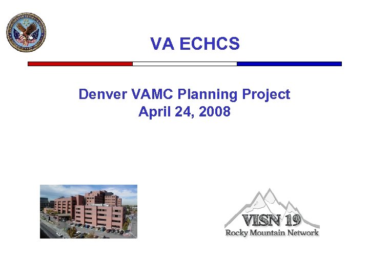 VA ECHCS Denver VAMC Planning Project April 24, 2008 