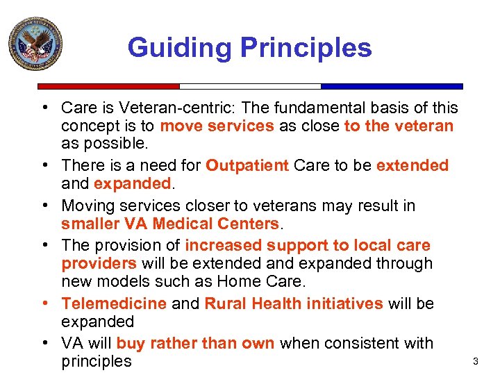 Guiding Principles • Care is Veteran-centric: The fundamental basis of this concept is to