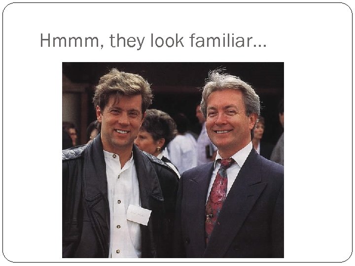 Hmmm, they look familiar… 