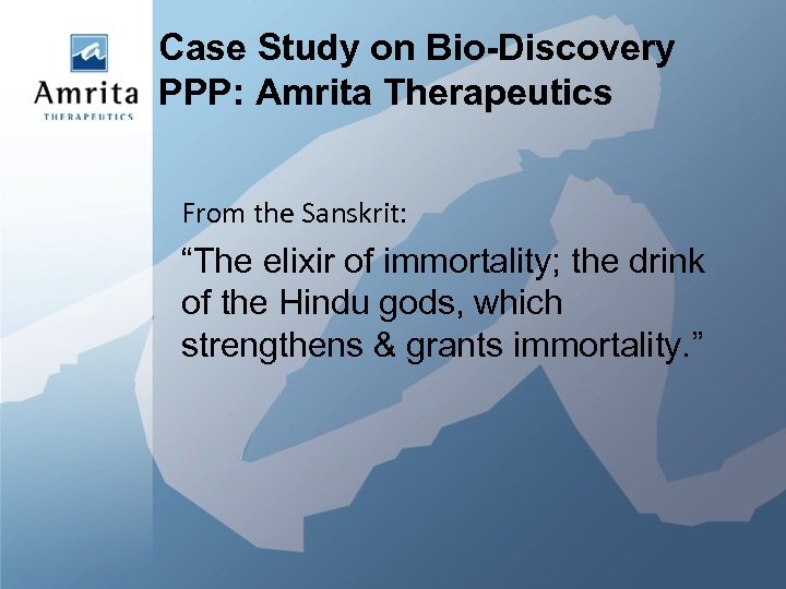 Case Study on Bio-Discovery PPP: Amrita Therapeutics From the Sanskrit: “The elixir of immortality;