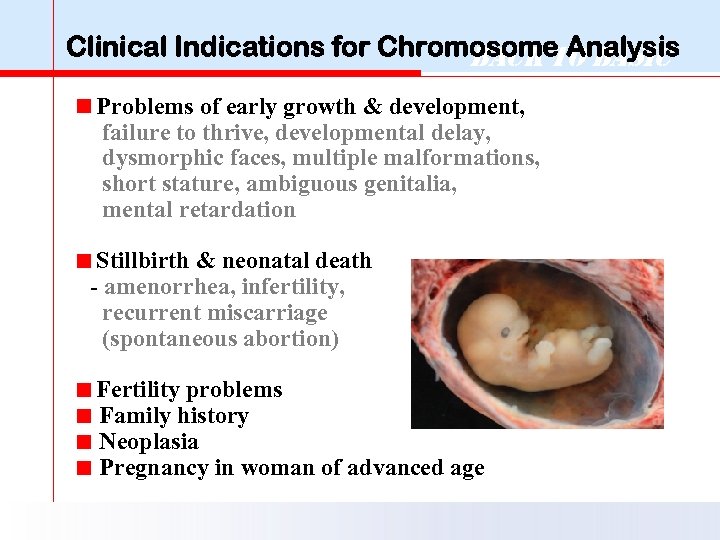 Clinical Indications for Chromosome Analysis Back to Basic Problems of early growth & development,