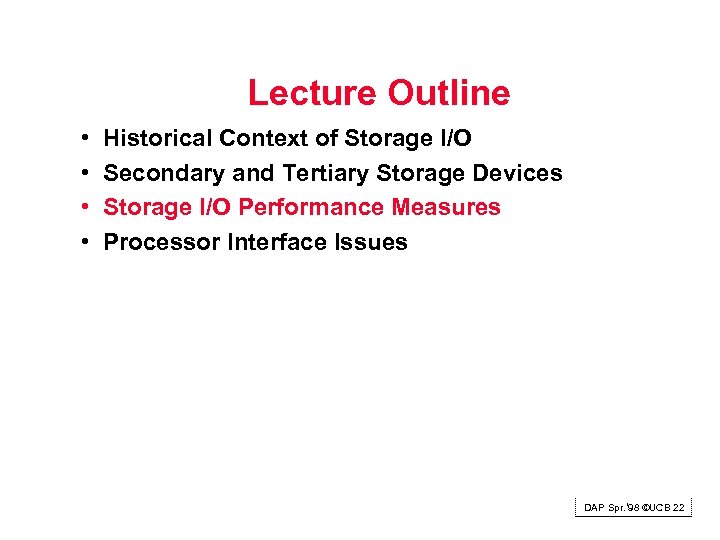 Lecture Outline • • Historical Context of Storage I/O Secondary and Tertiary Storage Devices