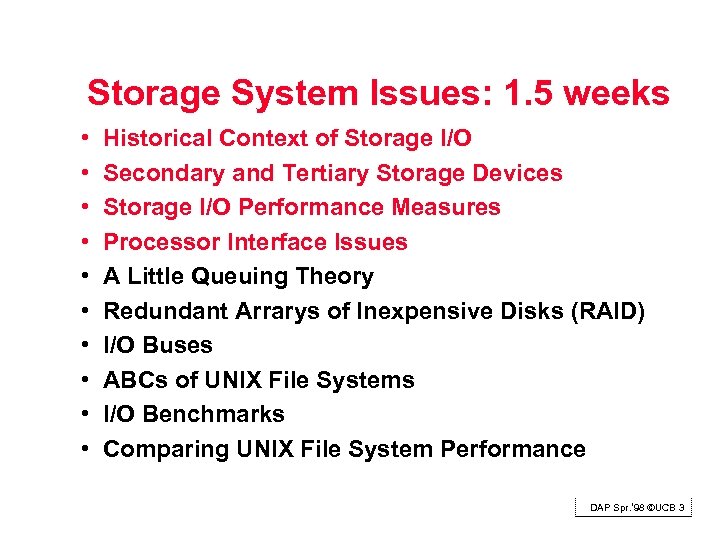 Storage System Issues: 1. 5 weeks • • • Historical Context of Storage I/O