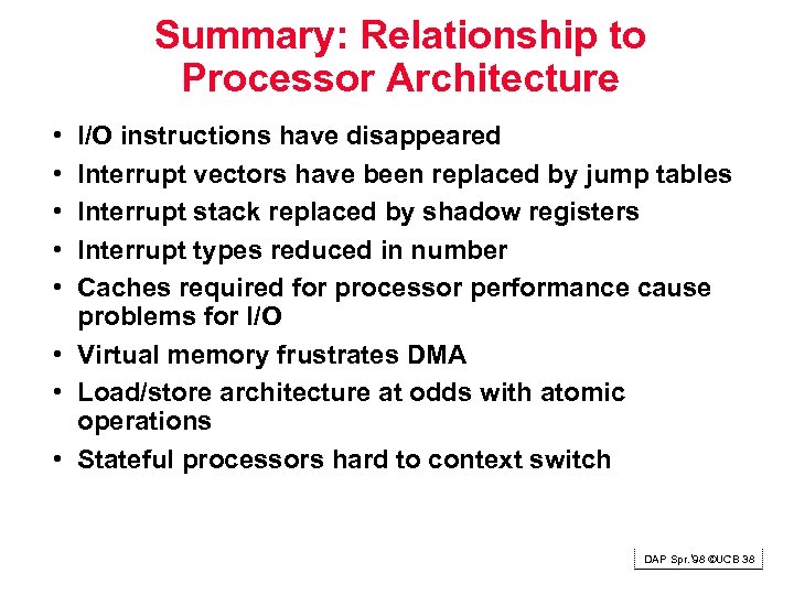 Summary: Relationship to Processor Architecture • • • I/O instructions have disappeared Interrupt vectors