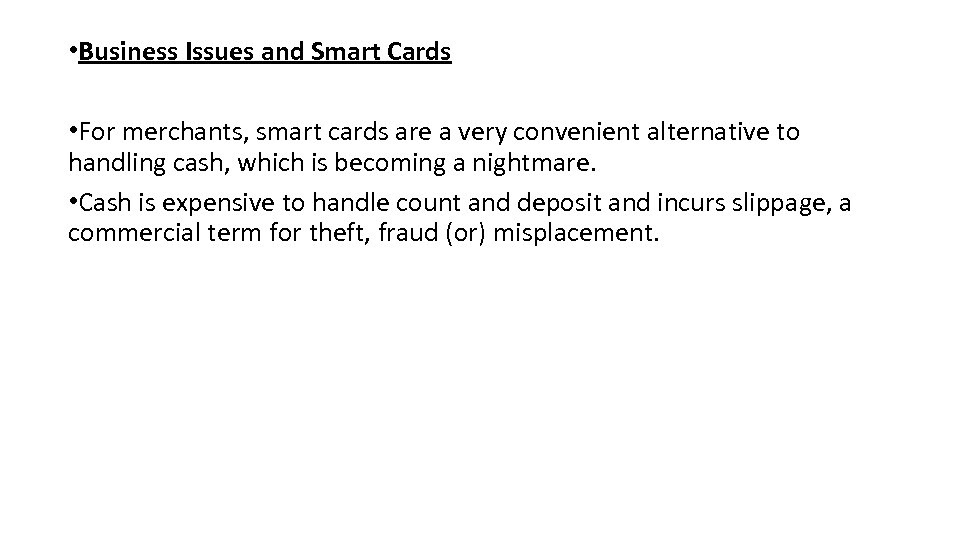  • Business Issues and Smart Cards • For merchants, smart cards are a