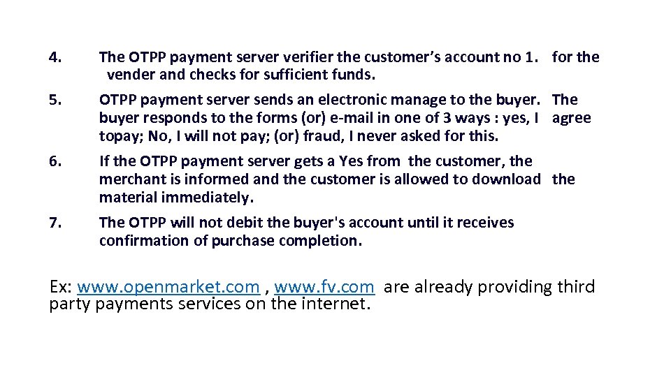 4. 5. 6. 7. The OTPP payment server verifier the customer’s account no 1.