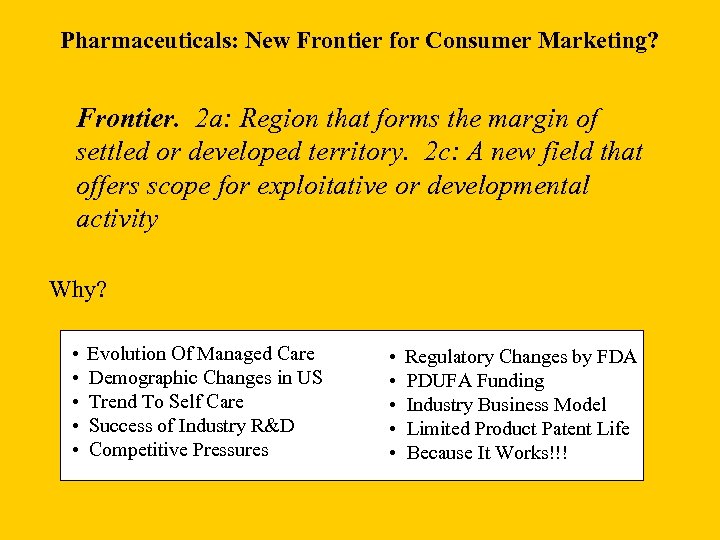 Pharmaceuticals: New Frontier for Consumer Marketing? Frontier. 2 a: Region that forms the margin