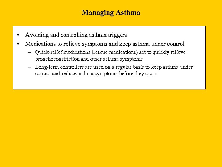 Managing Asthma • Avoiding and controlling asthma triggers • Medications to relieve symptoms and