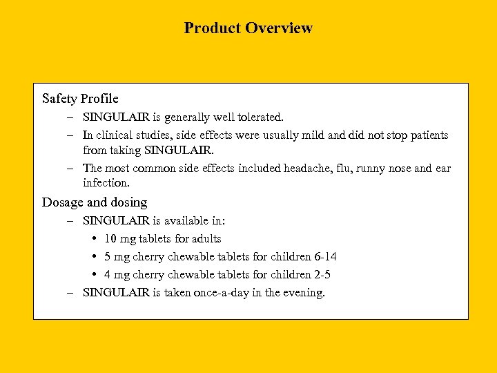 Product Overview Safety Profile – SINGULAIR is generally well tolerated. – In clinical studies,