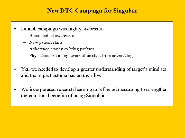 New DTC Campaign for Singulair • Launch campaign was highly successful – – Brand