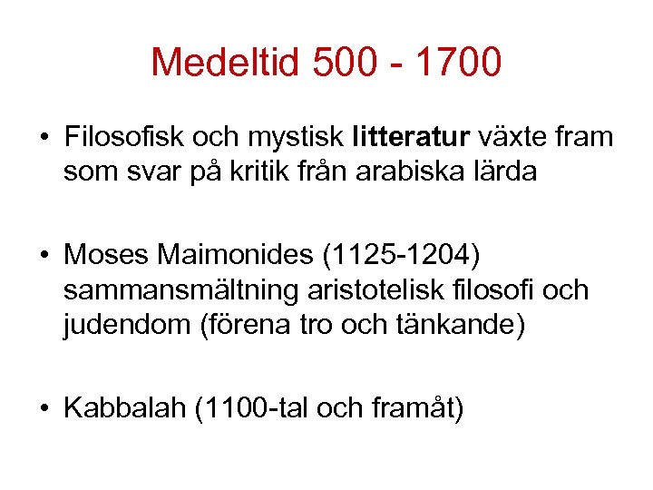 Medeltid 500 - 1700 • Filosofisk och mystisk litteratur växte fram som svar på