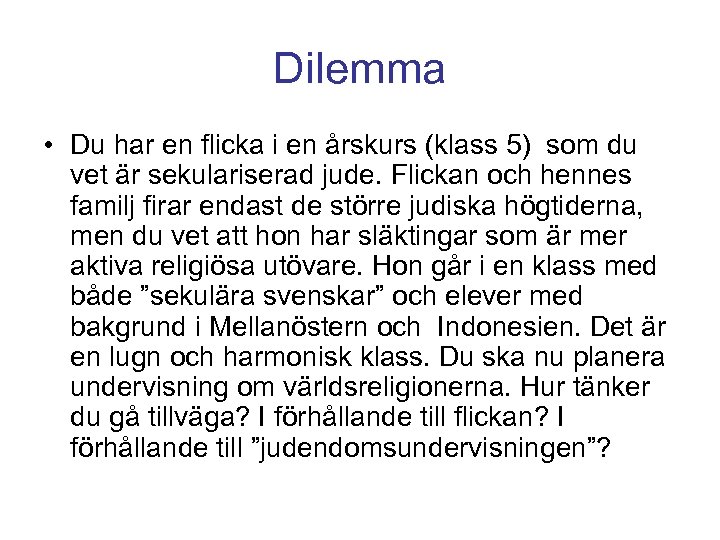 Dilemma • Du har en flicka i en årskurs (klass 5) som du vet