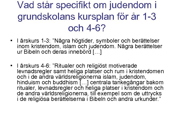 Vad står specifikt om judendom i grundskolans kursplan för år 1 -3 och 4