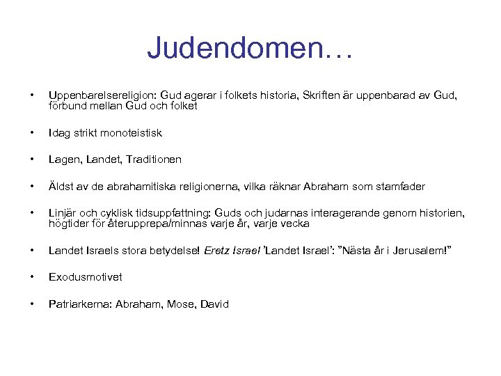 Judendomen… • Uppenbarelsereligion: Gud agerar i folkets historia, Skriften är uppenbarad av Gud, förbund