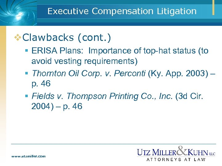 Executive Compensation Litigation v. Clawbacks (cont. ) § ERISA Plans: Importance of top-hat status