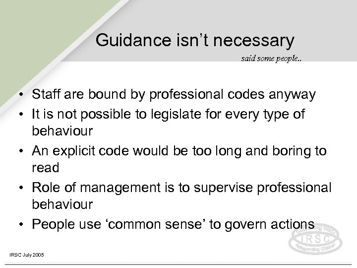 Guidance isn’t necessary said some people. . • Staff are bound by professional codes