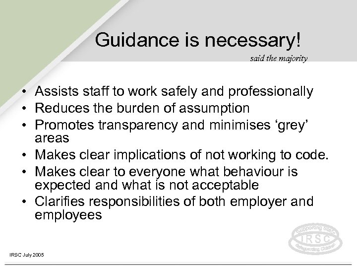 Guidance is necessary! said the majority • Assists staff to work safely and professionally