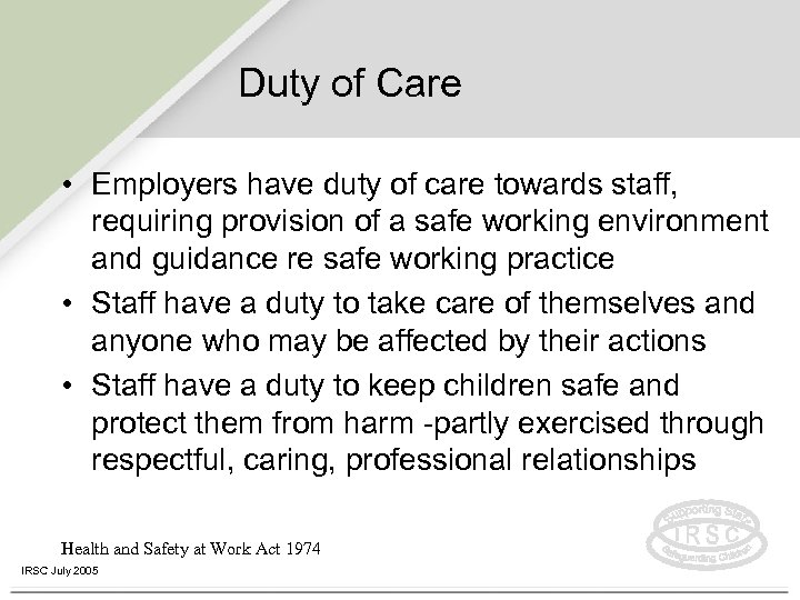 Duty of Care • Employers have duty of care towards staff, requiring provision of