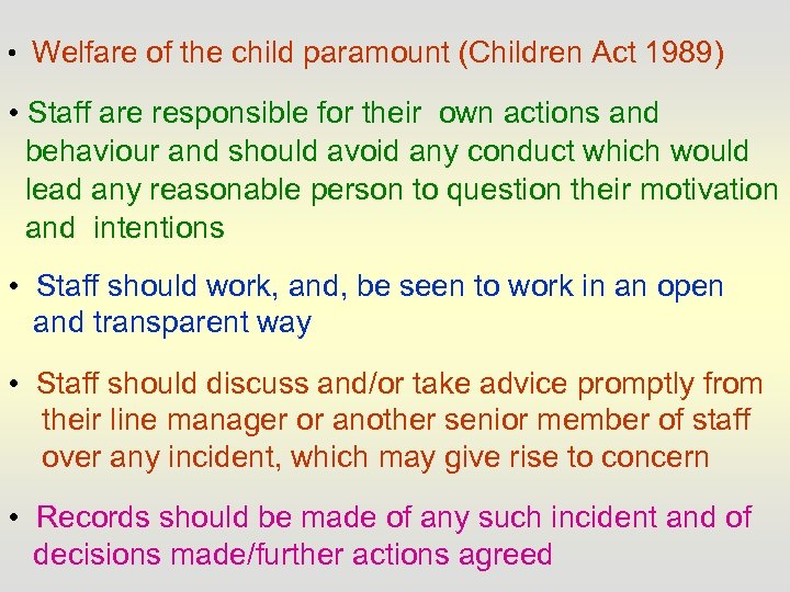  • Welfare of the child paramount (Children Act 1989) • Staff are responsible