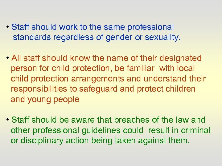  • Staff should work to the same professional standards regardless of gender or