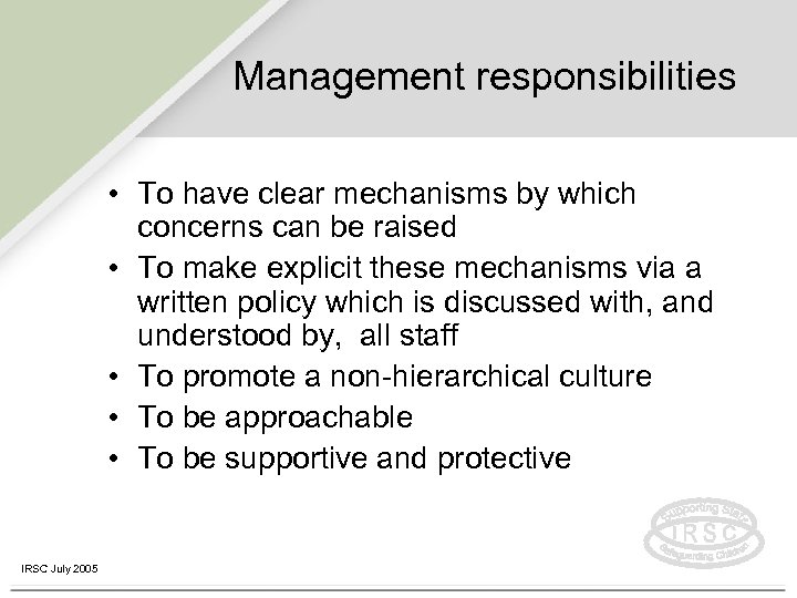 Management responsibilities • To have clear mechanisms by which concerns can be raised •