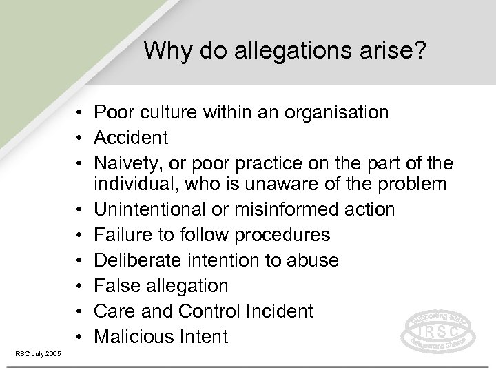 Why do allegations arise? • Poor culture within an organisation • Accident • Naivety,