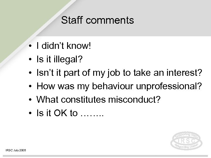 Staff comments • • • IRSC July 2005 I didn’t know! Is it illegal?